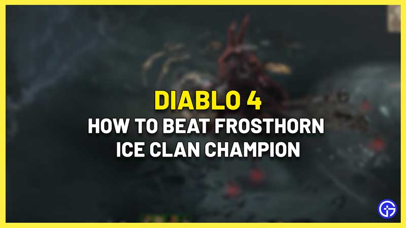 defeating Frosthorn Ice Clan Champion in Diablo 4
